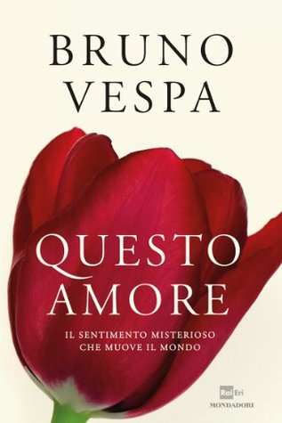 Questo amore: Il sentimento misterioso che muove il mondo