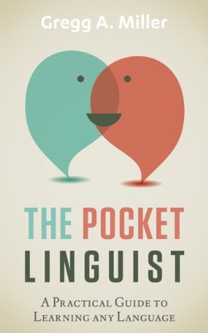 The Pocket Linguist: A Practical Guide to Learning any Language (Kindle Edition)