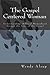 The Gospel-Centered Woman by Wendy Alsup
