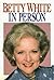 Betty White in Person by Betty   White