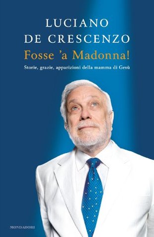 Fosse 'a Madonna!: Storie, grazie e apparizioni della mamma di Gesù (Kindle Edition)