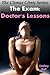 The Exam: Doctor's Lessons (The Climax Clinic series) (medical patient erotica)