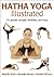 Hatha Yoga Illustrated by Martin Kirk