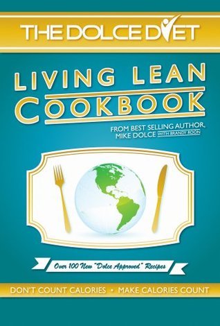 The Dolce Diet: LIVING LEAN COOKBOOK
