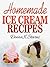 31 Homemade Ice Cream Recipes: All the cool and refreshing treats for the entire family!