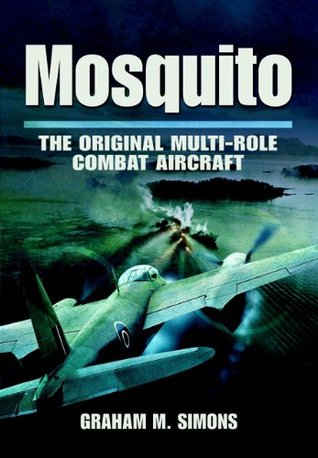 Mosquito: The Original Multi-Role Combat Aircraft (Kindle Edition)