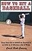 How to Hit a Baseball – Teach your Kid to Hit the Baseball in as Little as 10 Minutes a Day at Home (9 Day Baseball Systems Book 1)
