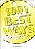 1001 Best Ways Volume 1