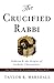The Crucified Rabbi: Judaism and the Origins of Catholic Christianity (The Origins of Catholicism Book 1)