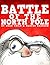 Battle of the North Pole by Marcus Emerson