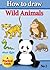 How to Draw Wild Animals (how to draw cartoon characters Book 2)