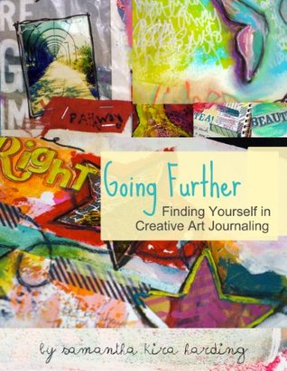 Going Further: Finding Yourself in Creative Art Journaling (Kindle Edition)