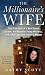 The Millionaire's Wife by Cathy Scott The Millionaire's Wife by Cathy Scott