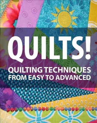 Quilts! Quilting Techniques from Easy To Advanced (Kindle Edition)