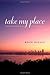Take My Place by Beate Boeker