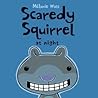 Scaredy Squirrel ...