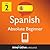 Learn Spanish - Level 2: Absolute Beginner Spanish Volume 2 (Enhanced Version): Lessons 1-25 with Audio (Innovative Language Series - Learn Spanish from Absolute Beginner to Advanced Book 3)