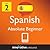 Learn Spanish - Level 2: Ab...