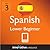 Learn Spanish - Level 3: Lower Beginner Spanish, Volume 1 (Innovative Language Series - Learn Spanish from Absolute Beginner to Advanced Book 6)