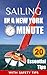 Sailing: In a New York Minute (20 Essential Tips Every Beginner Sailor Needs to Know in Order to Survive Your Maiden voyage Book 2)