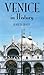Venice in History, The Remarkable Story of the Serene Republic for Travelers