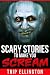 Scary Stories to Make You Scream