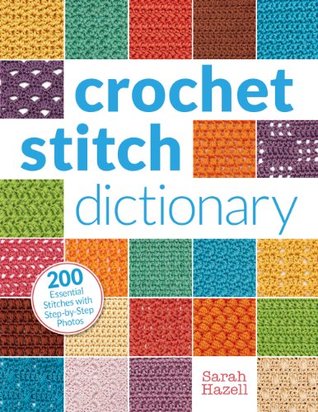Crochet Stitch Dictionary: 200 Essential Stitches with Step-by-Step Photos (Kindle Edition)