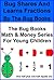 Bug Shares And Learns Fractions (The Bug Books Math & Money Series For Young Children In Preschool, Kindergarten And First Grade Book 1)