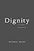 Dignity: Its History and Meaning