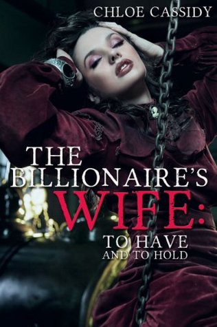 To Have And To Hold (The Billionaire's Wife #3)