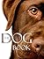 Books About Dogs: The Dog Book (A Picture Book of the Best Dogs Ever)