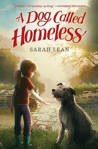 A Dog Called Homeless: A Middle Grade Novel About Friendship, Family Healing, and a Mother's Love for Kids (Ages 8-12)