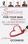 Spelling It Out for Your Man by Julieanne O'Connor