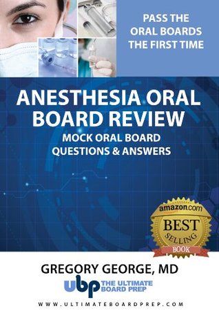 Anesthesia Oral Board Review Mock Oral Board Practice Questions Answers By Gregory George