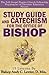 Study Guide and Catechism for the Office of Bishop by Bishop Andy Lewter