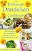 The Ultimate Dandelion Cookbook