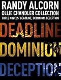 Ollie Chandler Collection: Three Novels: Deadline, Dominion, Deception