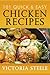 101 Quick & Easy Chicken Recipes: (Cooking 101 Cookbook Series - Chicken Cookbook)