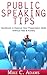 Public speaking tips : Improve your presentation skills, stop your fear of public speaking and do an effective presentation (anxiety free book)