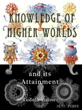 Knowledge of Higher Worlds and its Attainment