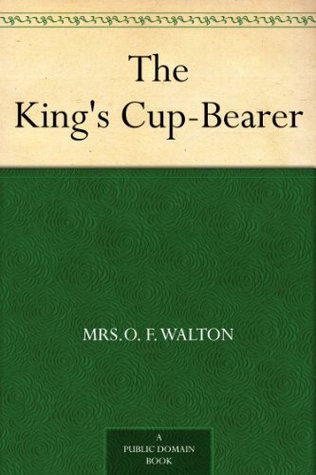 The King's Cup-Bearer (Kindle Edition)