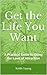 Get the Life You Want A Practical Guide to Using the Laws of ... by Keith Young