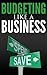 Budgeting Like A Business: ...