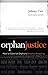 Orphan Justice: How to Care for Orphans Beyond Adopting
