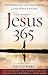 Jesus 365: Experiencing the...