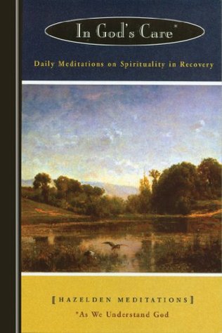 In God's Care: Daily Meditations on Spirituality in Recovery (Hazelden Meditations)
