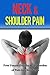 Neck & Shoulder Pain: Free Yourself of The Daily Burden of Pain in 5 Key Steps