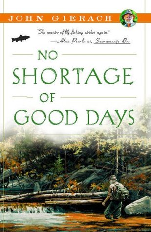 No Shortage of Good Days (John Gierach's Fly-fishing Library)