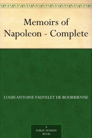 Memoirs of Napoleon - Complete (Kindle Edition)
