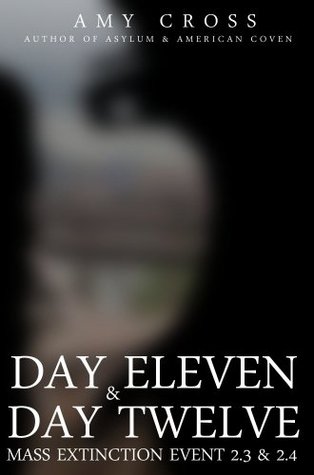 Day Eleven and Day Twelve: Mass Extinction Event (Kindle Edition)